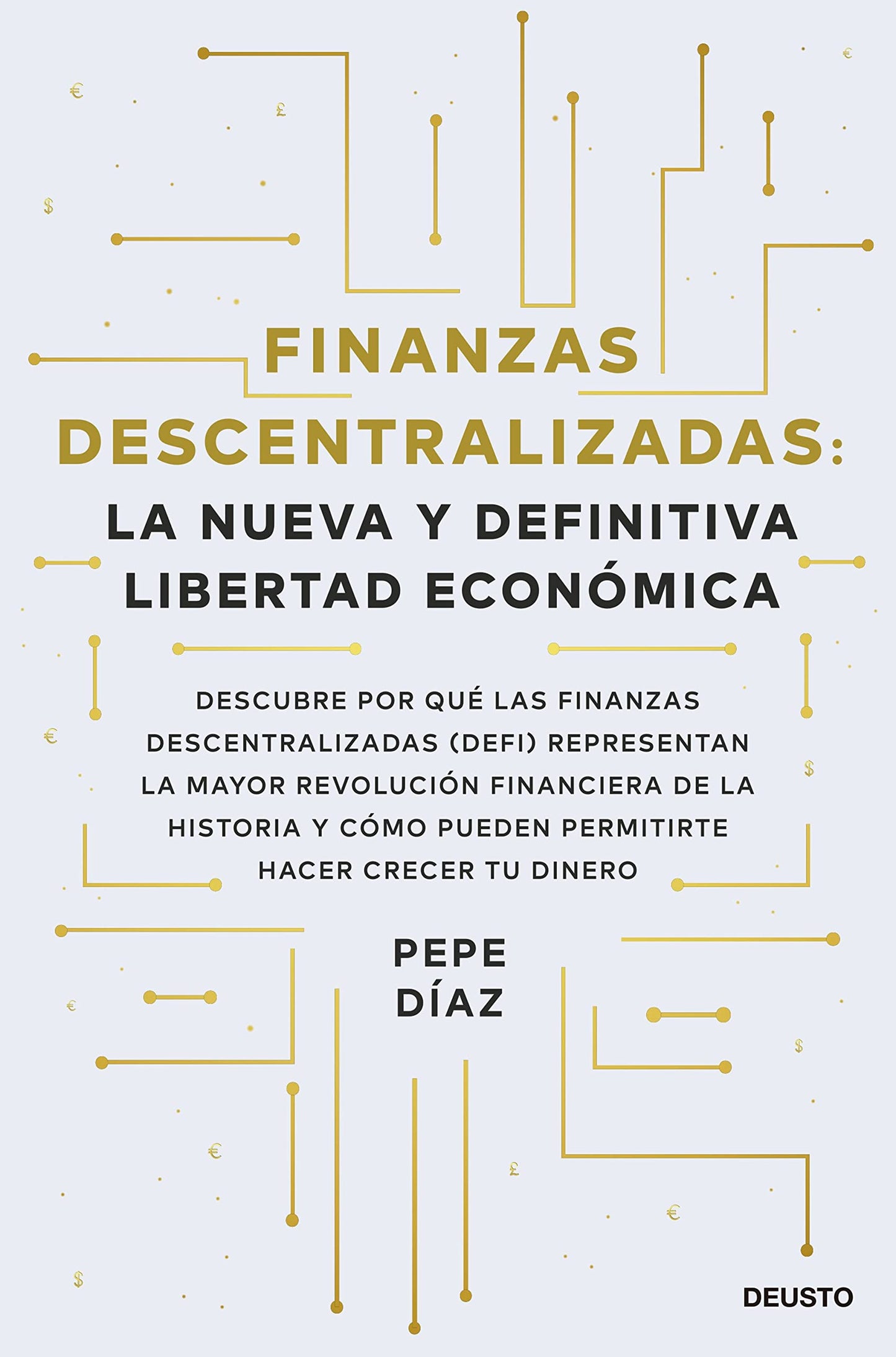 Finanzas descentralizadas: la nueva y definitiva libertad económica: Descubre por qué las finanzas descentralizadas (DeFi) representan la mayor ... permitirte hacer crecer tu dinero (Deusto)