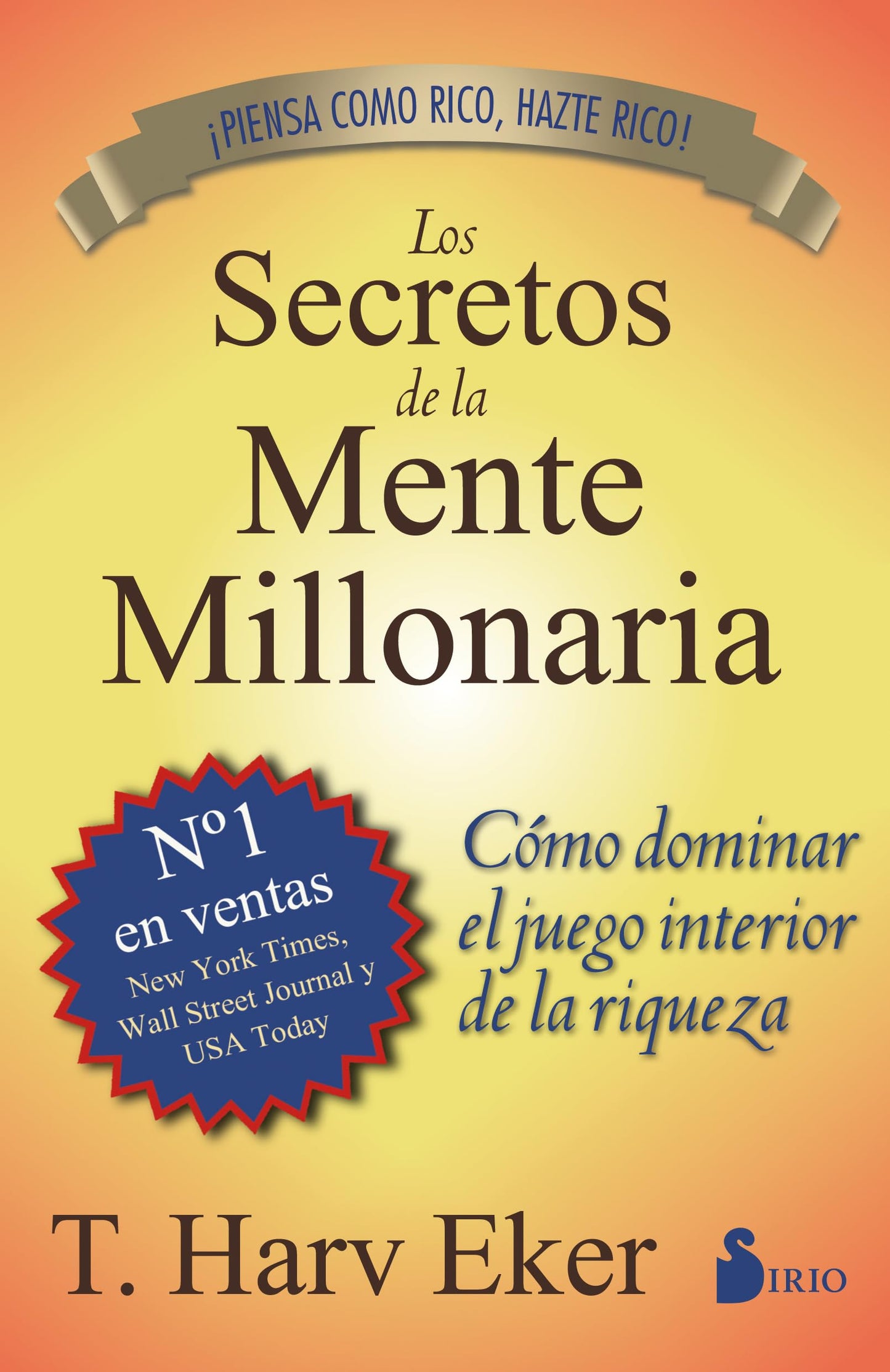 Los secretos de la mente millonaria: Como Dominar el Juego Interior de A Riqueza